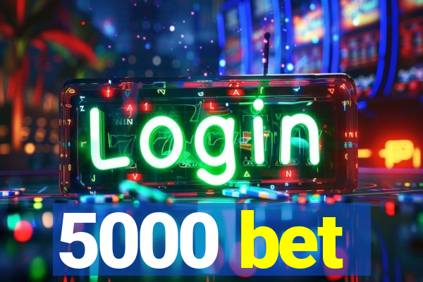 5000 bet